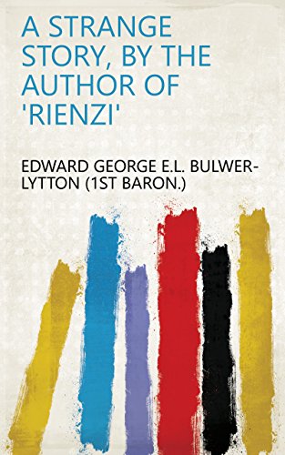 A strange story, by the author of 'Rienzi'