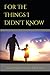 For The Things I Didn't Know