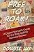 Free to Roam!: A Digital No...