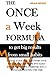 The Once a Week Formula to get big results from small habits: A clear action plan to convert your consolidated behaviors into easily repeatable ... over time (The "Once a Week" Manifesto)