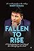 Fallen to rise: A true Stor...