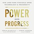 Power and Progress: Our Thousand-Year Struggle Over Technology and Prosperity