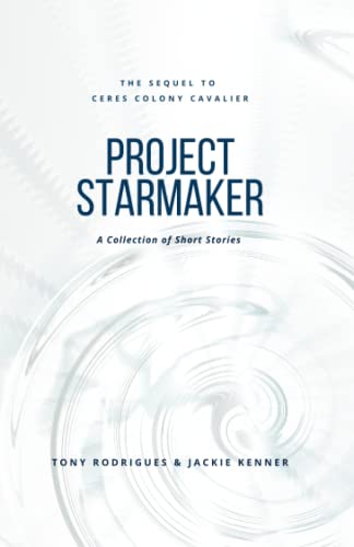 Project Starmaker: The Sequel to Ceres Colony Cavalier - A Collection of Short Stories (Paperback)