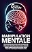 Manipulation Mentale: Le gu...