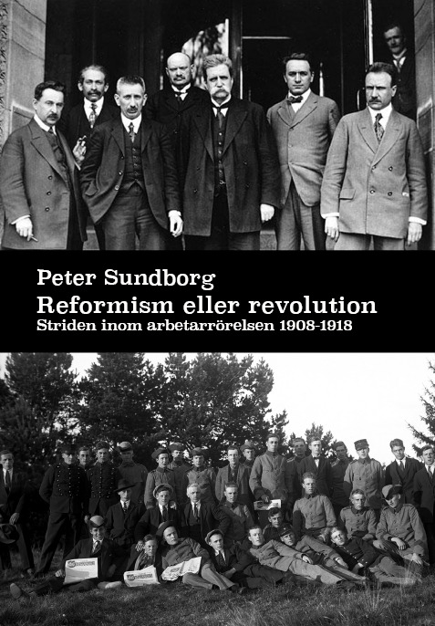 Reformism eller revolution : striden inom arbetarrörelsen 1908-1918