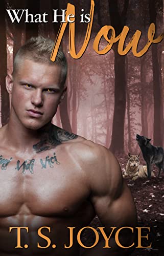 What He Is Now (Wolves to Be, #2)