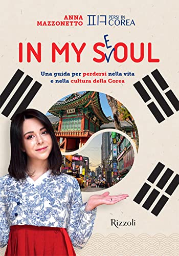 In my Seoul. Una guida per perdersi nella vita e nella cultura della Corea. Con Playlist e mappa multimediale (Paperback)