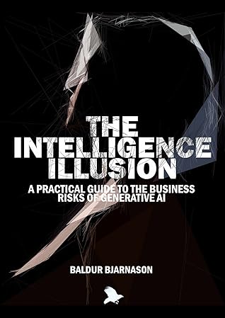 The Intelligence Illusion: a practical guide to the business risks of Generative AI