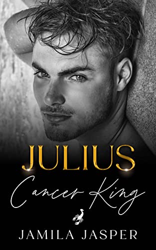 Julius: Cancer King (Zodiac Small Town Romance)
