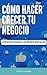 CÓMO HACER CRECER TU NEGOCI...
