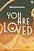 You are Loved