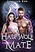Half Wolf Mate: Rejected Ma...