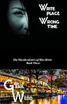 Write Place, Wrong Time (The Misadventures of Miss Write) Write Place, Wrong Time (The Misadventures of Miss Write)