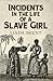 Incidents in the Life of a Slave Girl by Linda Brent Incidents in the Life of a Slave Girl by Linda Brent