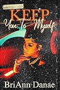 Keep You To Myself (Unorthodox Love, #1)