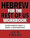 Hebrew for the Rest of Us Workbook: Using Hebrew Tools to Study the Old Testament
