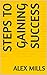 Steps to gaining success