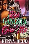 A Rich Gangsta Got That Power Over Me