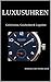 Luxusuhren: Geheimnisse, Ge...