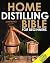 Home Distilling Bible for Beginners by Mason H. Silverstone