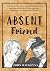 Absent Friend: A meditation...