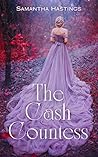 The Cash Countess by Samantha Hastings The Cash Countess by Samantha Hastings