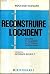 Reconstruire l'Occident: es...