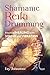 Shamanic Reiki Drumming: In...
