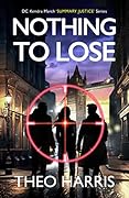 Nothing to Lose: A British Crime Thriller