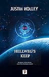 Hellweg's Keep by Justin Holley
