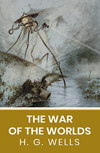The War of the Worlds: The Original Unabridged and Complete Edition
