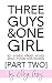 Three Guys & One Girl [Part...