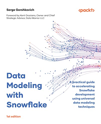 Data Modeling with Snowflake: A practical guide to accelerating Snowflake development using universal data modeling techniques (Kindle Edition)