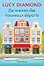 La maison des nouveaux départs by Lucy Diamond La maison des nouveaux départs by Lucy Diamond