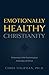 Emotionally Healthy Christianity: Following in the Psychological Footsteps of Christ