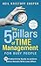 The 5 Pillars of Time Management for Busy People: 55 Productivity Hacks to Achieve Better Results With Less Effort. Free Up Your Schedule So That You Can Enjoy Life Again