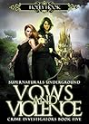 Book cover for Vows and Violence [Supernaturals Underground: Crime Investigators, Book Five]