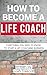 How To Become A Life Coach by Josh Trescott