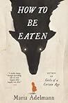 How to Be Eaten: ...