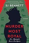 Murder Most Royal by S.J.  Bennett