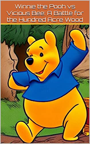 Winnie the Pooh vs Vicious Bee: A Battle for the Hundred Acre Wood (Kindle Edition)