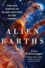 Alien Earths: The New Science of Planet Hunting in the Cosmos