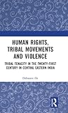 Human Rights, Tribal Movements and Violence