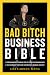 The Bad Bitch Business Bible: 10 Commandments to Break Free of Good Girl Brainwashing and Take Charge of Your Body, Boundaries, and Bank Account – from a Champion Gymnast and Entrepreneur