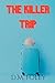 The Killer Trip