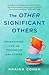 The Other Significant Others: Reimagining Life with Friendship at the Center
