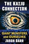 The Kaiju Connection: Giant Monsters and Ourselves