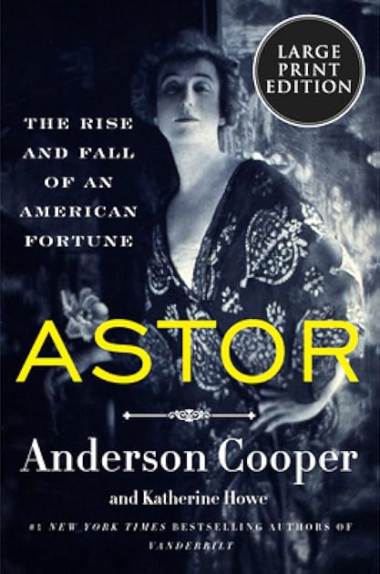 Astor: The Rise and Fall of an American Fortune