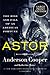 Astor: The Rise and Fall of an American Fortune