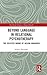 Beyond Language in Relational Psychotherapy by Helena Hargaden
